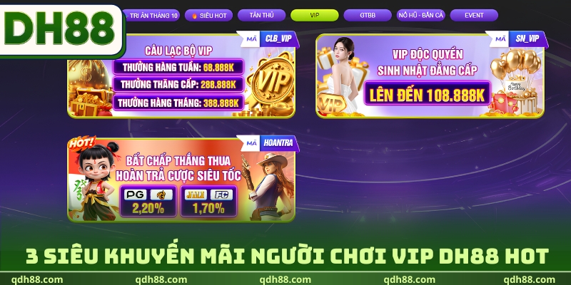 3 siêu khuyến mãi người chơi VIP DH88 hot
