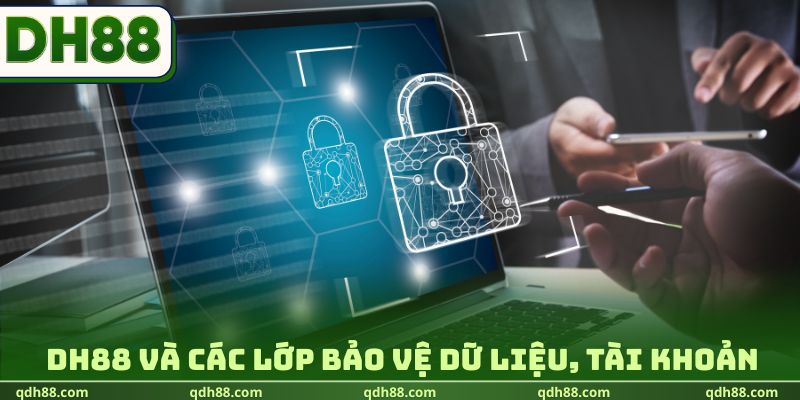 DH88 DH88 và các lớp bảo vệ dữ liệu, tài khoản hội viên