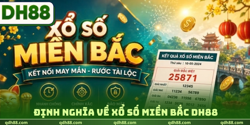 Xổ Số Miền Bắc DH88 - Chốt Kèo Lô Đề Săn Thưởng 1:900 Định nghĩa về xổ số miền Bắc DH88