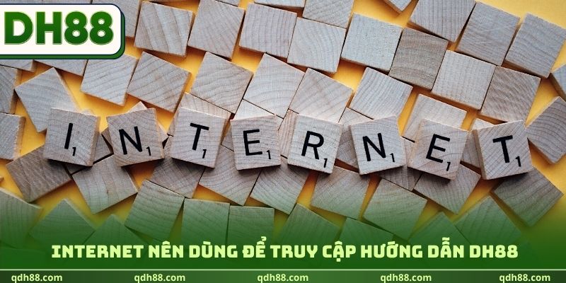 Internet nên dùng để truy cập hướng dẫn DH88