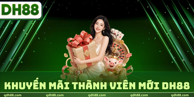 Khuyến Mãi Thành Viên Mới DH88