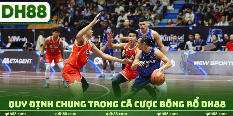 Cá Cược Bóng Rổ DH88 | Luật Chơi Chung & Các Kèo Hấp Dẫn Quy định chung trong cá cược bóng rổ DH88