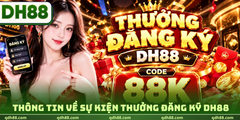 Thông tin về sự kiện thưởng đăng ký DH88